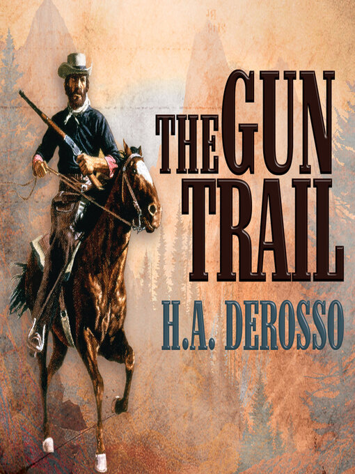 Title details for The Gun Trail by H. A. Derosso - Available
